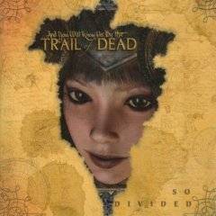 And You Will Know Us By The Trail Of Dead : So Divided